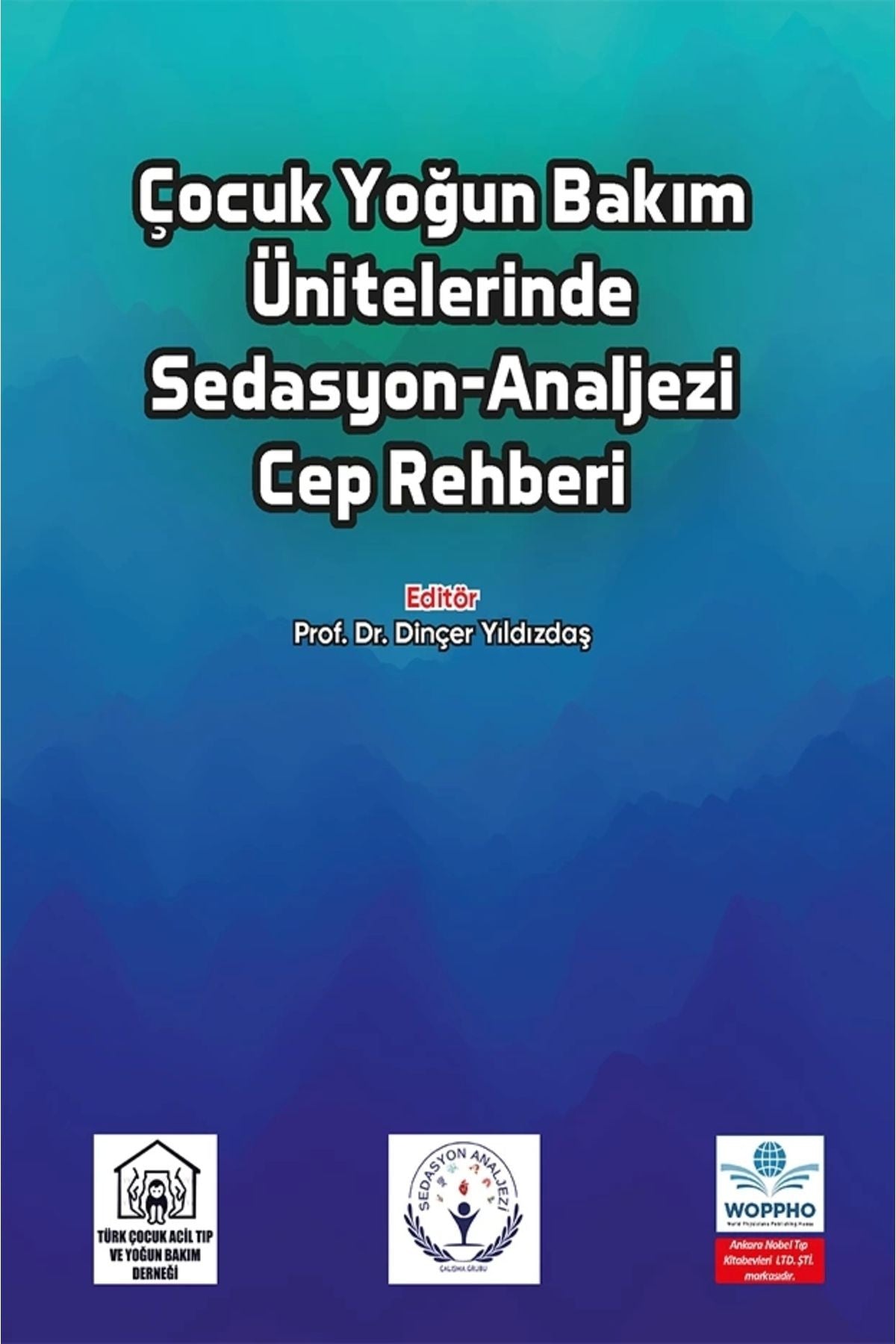Çocuk Yoğun Bakım Ünitelerinde Sedasyon-Analjezi Cep Rehberi kitap kapağı