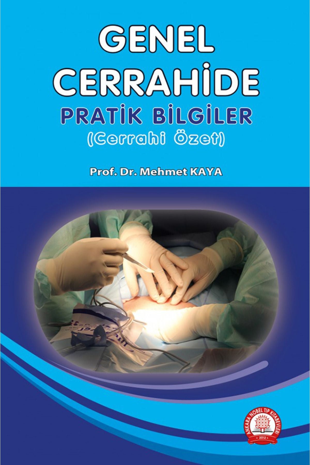 Genel Cerrahide Pratik Bilgiler - MEHMET KAYA kitap kapağı