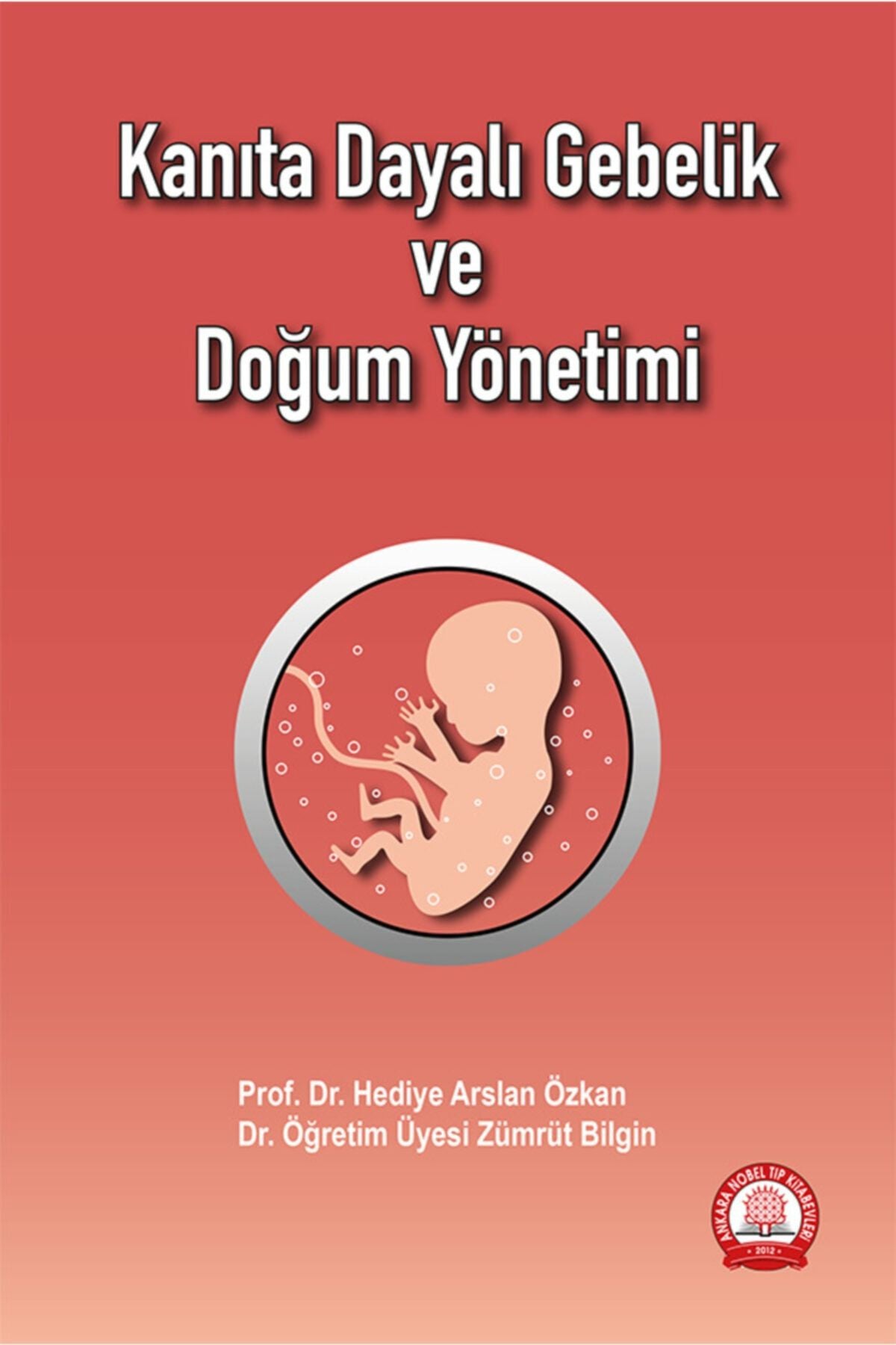 Kanıta Dayalı Gebelik Ve Doğum Yönetimi - Hediye Arslan Özkan, Üyesi Zümrüt Bilgin kitap kapağı
