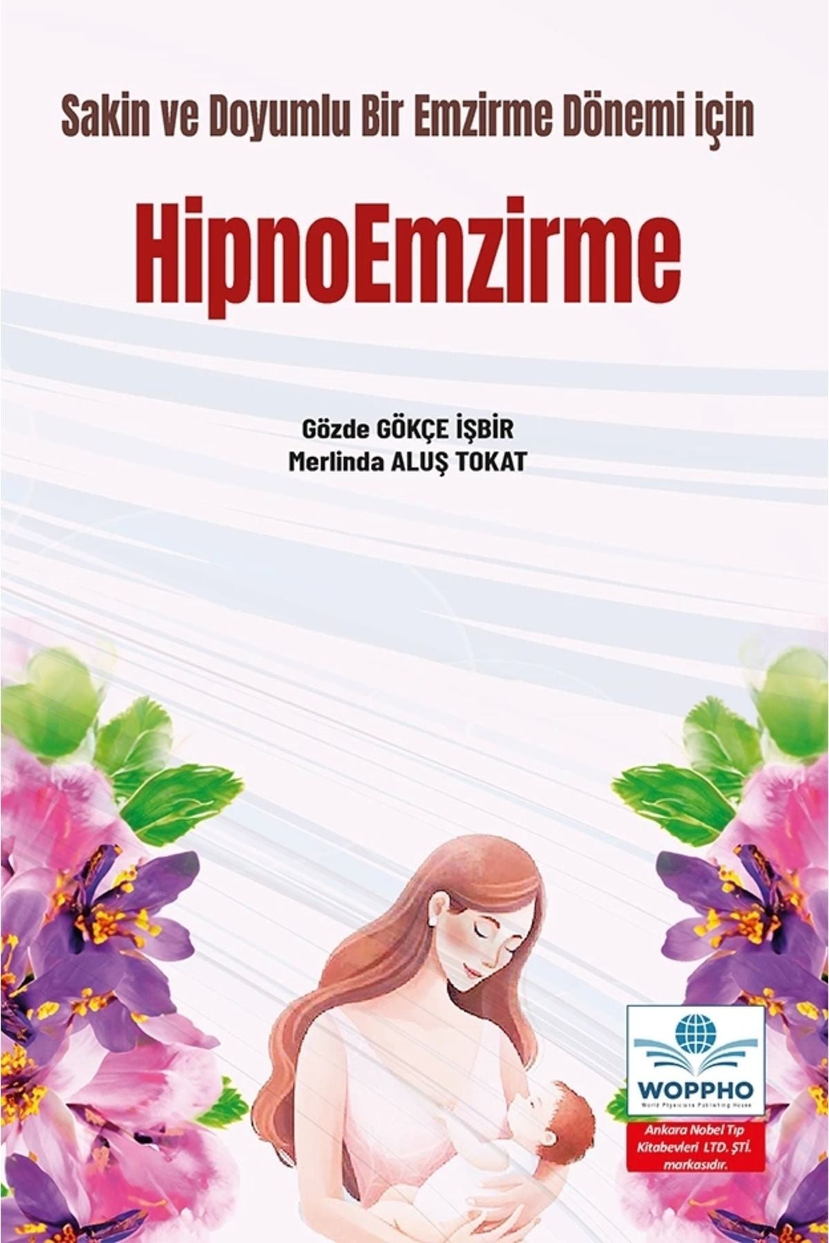 Sakin Ve Doyumlu Bir Emzirme Dönemi İçin Hipnoemzirme - Merlinda Aluş Tokat kitap kapağı
