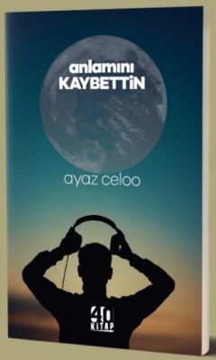 Anlamını Kaybettin - Ayaz Celoo kitap kapağı