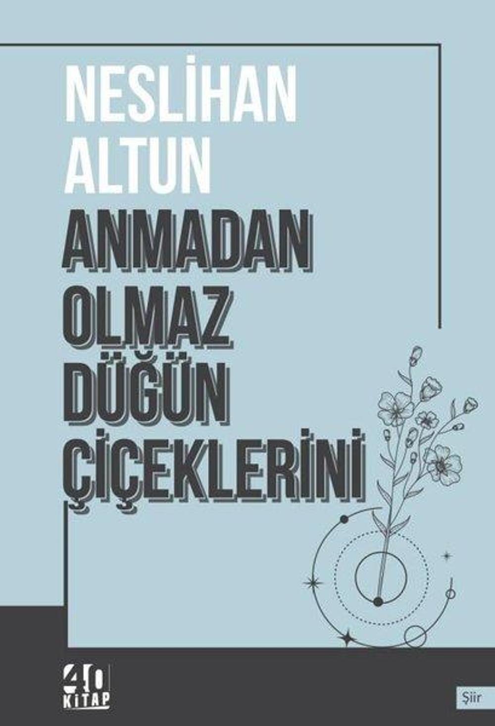 Anmadan Olmaz Düğün Çiçeklerini | 40 Kitap