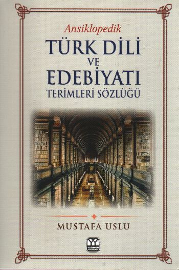 Ansiklopedik Türk Dili ve Edebiyatı Terimleri Sözlüğü - Mustafa Uslu kitap kapağı