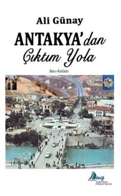 Antakya`dan Çıktım Yola - Ali Günay kitap kapağı