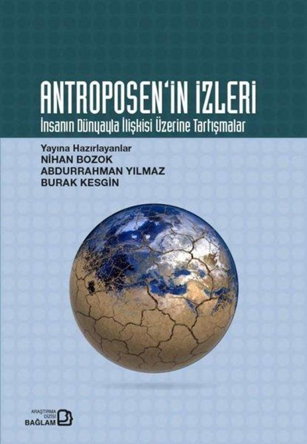 Antroposen'in İzleri - İnsanın Dünyayla İlişkisi Üzerine Tartışmalar | Bağlam Yayıncılık