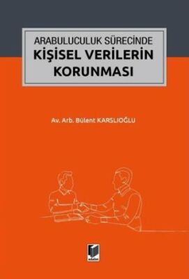 Arabuluculuk Sürecinde Kişisel Verilerin Korunması - Bülent Karslıoğlu kitap kapağı