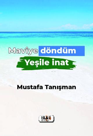Maviye Döndüm Yeşile İnat | Tilki Kitap (Ciltsiz)  - Resim 1