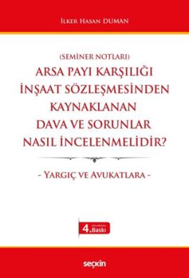 Arsa Payı Karşılığı İnşaat Sözleşmesinden Kaynaklanan Dava ve Sorunlar Nasıl İncelenmelidir? - İlker Hasan DUMAN kitap kapağı