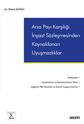 Arsa Payı Karşılığı İnşaat Sözleşmesinden Kaynaklanan Uyuşmazlıklar - Erhan GÜNAY kitap kapağı
