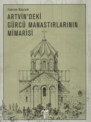 Artvin'deki Gürcü Manastırlarının Mimarisi kitap kapağı