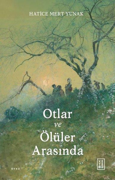Otlar ve Ölüler Arasında | Ketebe (İnce Kapak)  - Resim 1