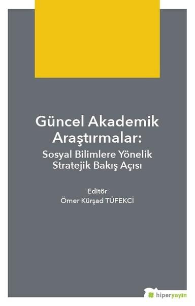 Güncel Akademik Araştırmalar-Sosyal Bilimlere Yönelik Stratejik Bakış Açısı | Hiperlink (İnce Kapak)  - Resim 1