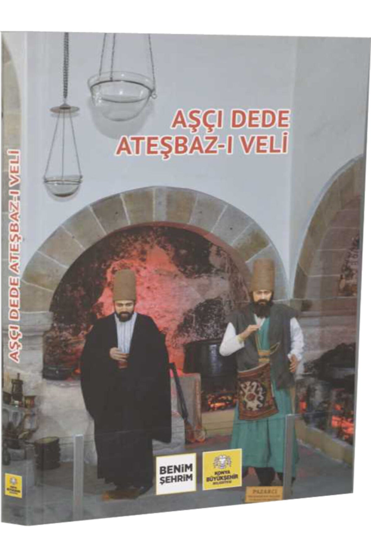 Aşçı Dede Ateşbaz-I Veli Dr. Yılmaz Seçim - Yılmaz SEÇİM-Sercan ARAS-Eshabil Yıldız kitap kapağı