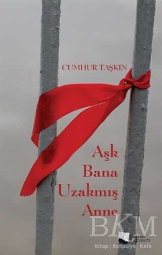 Aşk Bana Uzakmış Anne - Cumhur Taşkın kitap kapağı