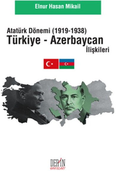 Atatürk Dönemi Türkiye - Azerbaycan İlişkileri (1919 - 1938) - Elnur Hasan Mikail kitap kapağı