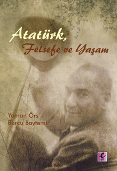 Atatürk Felsefe ve Yaşam - Prof. Dr. Yaman Örs kitap kapağı