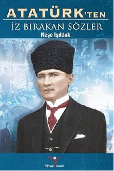 Atatürk'ten İz Bırakan Sözler - Neşe Işıldak kitap kapağı