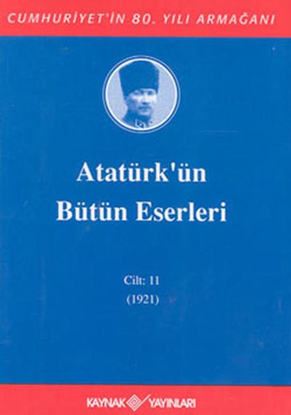 Atatürk'ün Bütün Eserleri-Cilt:11 / (1921) | Kaynak Yayınları