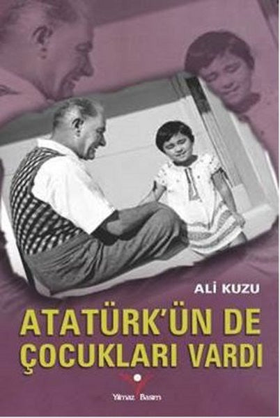 Atatürk'ün de Çocukları Vardı - Ali Kuzu kitap kapağı