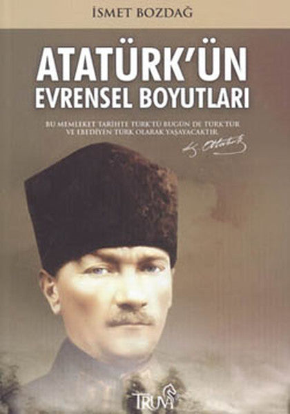 Atatürk'ün Evrensel Boyutları - İsmet Bozdağ kitap kapağı