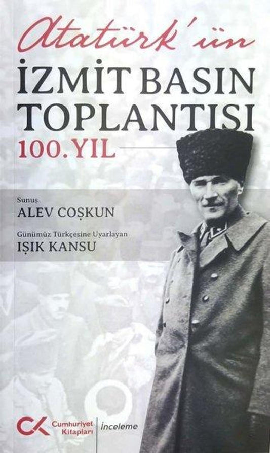 Atatürk'ün İzmit Basın Toplantısı 100.Yıl | Cumhuriyet Kitapları