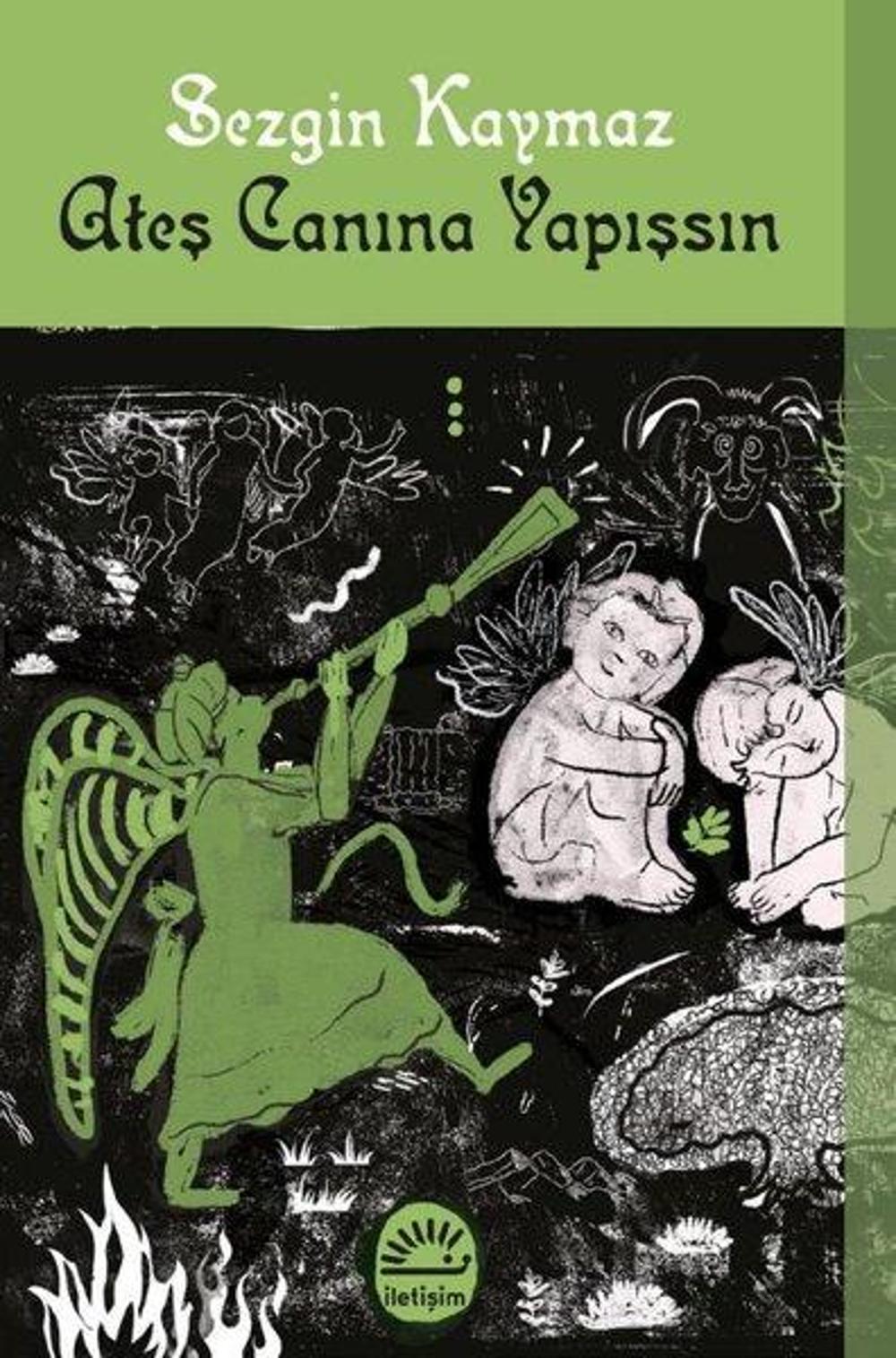 Ateş Canına Yapışsın | İletişim Yayınları