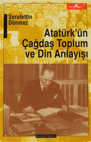 Atatürk’ün Çağdaş Toplum ve Din Anlayışı | Ayışığı Kitapları (Ciltsiz)  - Resim 1