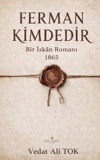 Ferman Kimdedir Bir İskan Romanı 1865 | Akıl Fikir Yayınları (Ciltsiz)  - Resim 1