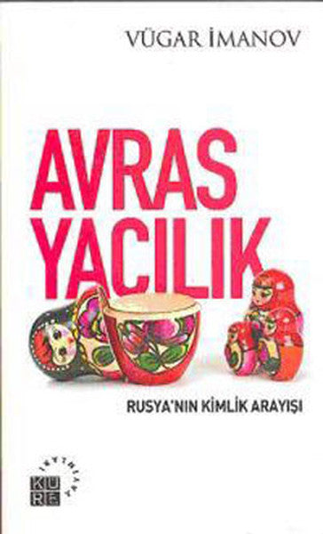 Avrasyacılık - Rusya'nın Kimlik Arayışı - Vügar İmanov kitap kapağı