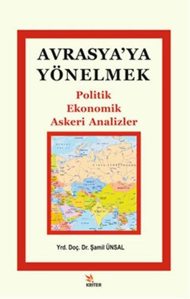 Avrasya'ya Yönelmek Politik, Ekonomik, Askeri Analizler - Şamil Ünsal kitap kapağı