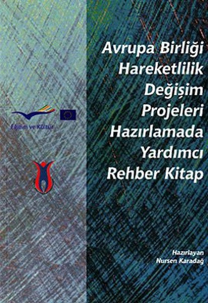Avrupa Birliği Hareketlilik Değişim Projeleri Hazırlamada Yardımcı Rehber Kitap - Nursen Karadağ kitap kapağı