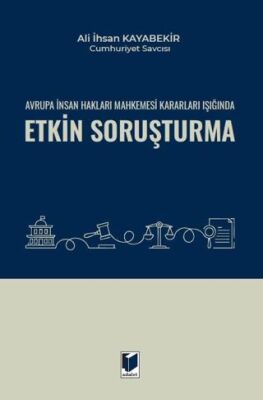 Avrupa İnsan Hakları Mahkemesi Kararları Işığında Etkin Soruşturma - Ali İhsan Kayabekir kitap kapağı