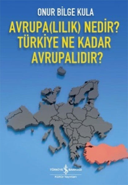 Avrupalılık Nedir? Türkiye Ne Kadar Avrupalıdır? - Onur Bilge Kula kitap kapağı