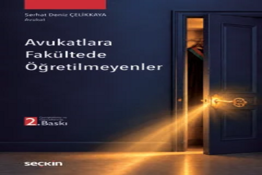Avukatlara Fakültede Öğretilmeyenler Av. Serhat Deniz Çelikkaya kitap kapağı