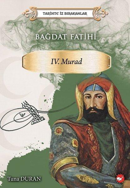 Bağdat Fatihi 4.Murad-Tarihte İz Bırakanlar | Beyaz Balina Yayınları (İnce Kapak)  - Resim 1