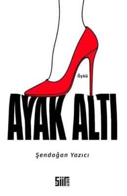 Ayak Altı - Şendoğan Yazıcı kitap kapağı