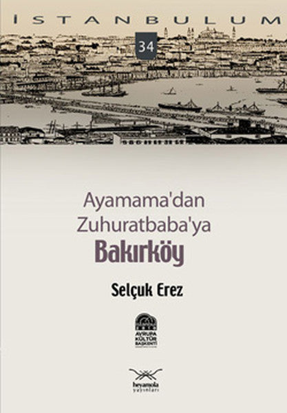 Ayamama'dan Zuhuratbaba'ya Bakırköy - Selçuk Erez kitap kapağı