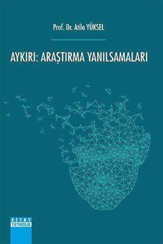 Aykırı: Araştırma Yanılsamaları - Atila Yüksel kitap kapağı