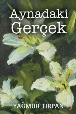 Aynadaki Gerçek - Yağmur Tırpan kitap kapağı