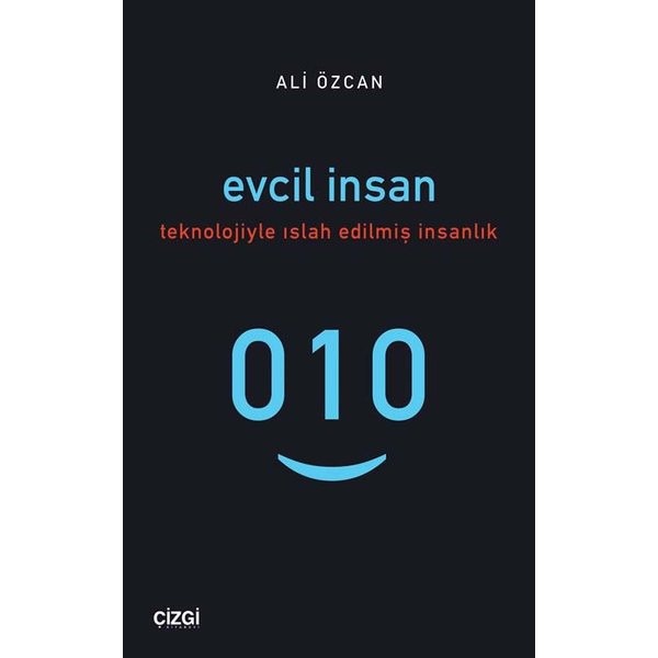Evcil İnsan - Teknolojiyle Islah Edilmiş İnsanlık | Çizgi Kitapevi
