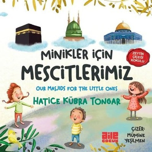 Minikler İçin Mescitlerimiz - Zeytin Çiçeği Kokulu - Our Masjids For The Little Ones | Aile Yayınları