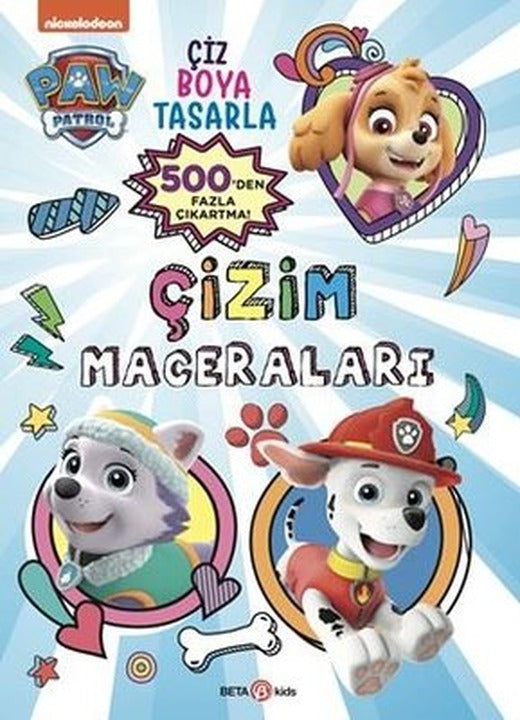 Paw Patrol - Çizim Maceraları - 500'den Fazla Çıkartma! | Beta Kids (İnce Kapak)