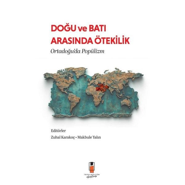 Doğu ve Batı Arasında Ötekilik - Ortadoğu'da Popülizm | İdeal Kültür Akademi (İnce Kapak)