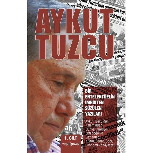 Bir Entelektüelin İmbikten Süzülen Yazıları 1. Cilt | Yeni İnsan Yayınevi (Ciltsiz)