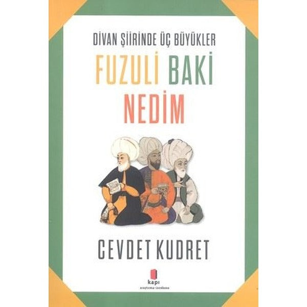 Divan Şiirinde Üç Büyükler Fuzuli Baki Nedim | Kapı Yayınları