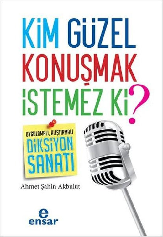 Kim Güzel Konuşmak İstemez ki? | Ensar Neşriyat (İnce Kapak)