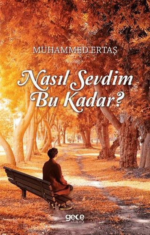 Nasıl Sevdim Bu Kadar? | Gece Kitaplığı (Ciltsiz)