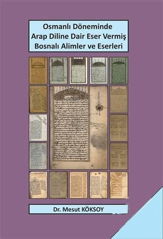 Osmanlı Döneminde Arap Diline Dair Eser Vermiş Bosnalı Alimler ve Eserleri | Sonçağ Yayınları (Ciltsiz)