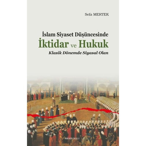 İslam Siyaset Düşüncesinde İktidar ve Hukuk