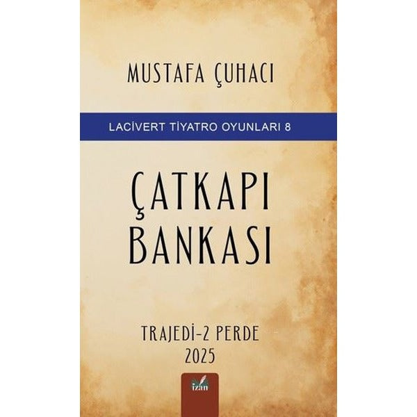 Çatkapı Bankası - Trajedi 2 - Perde - 2025-Lacivert Tiyatro Oyunları 8 | İzan Yayıncılık (İnce Kapak )